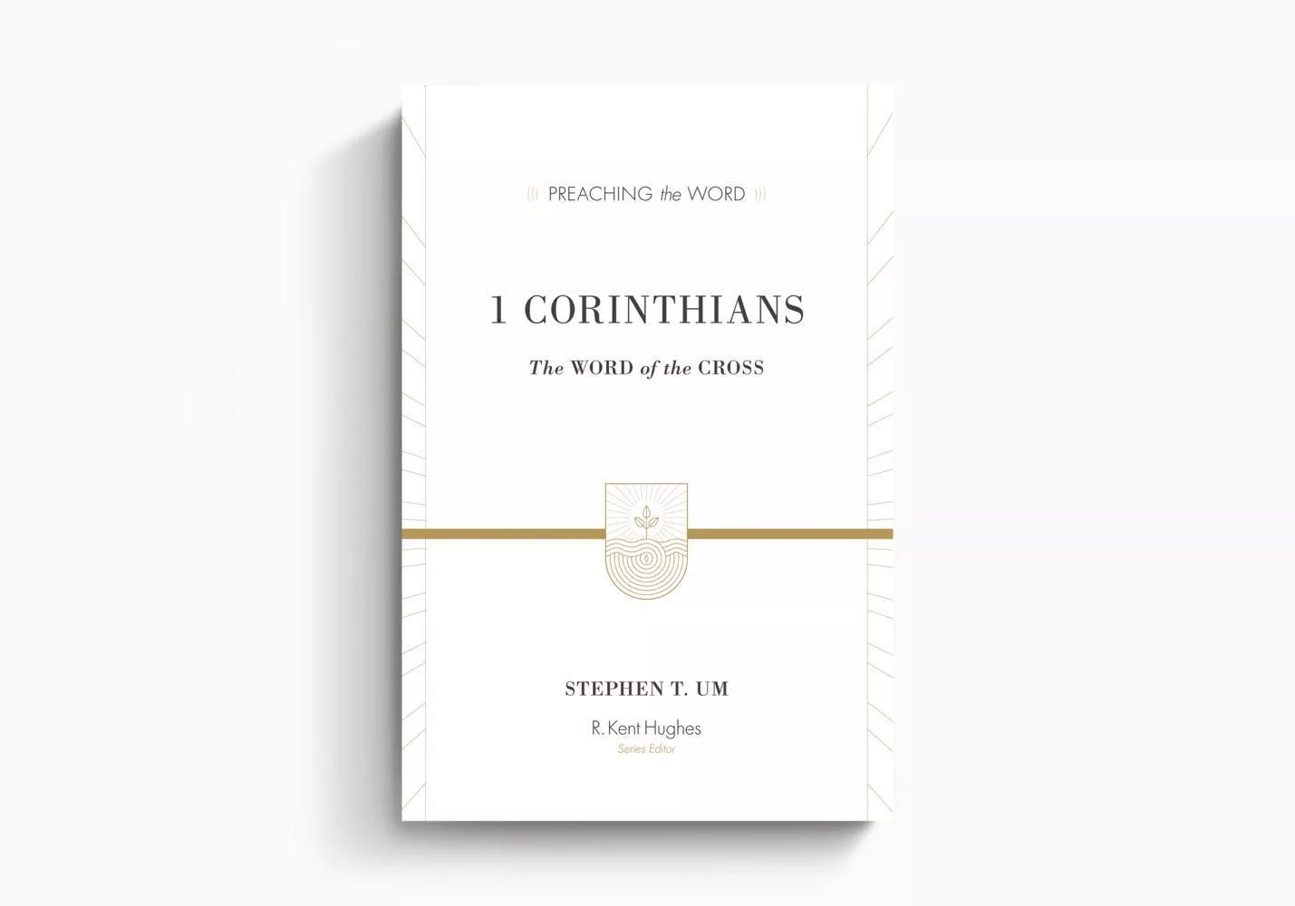 1 Corinthians: The Word of the Cross (Stephen T. Um)