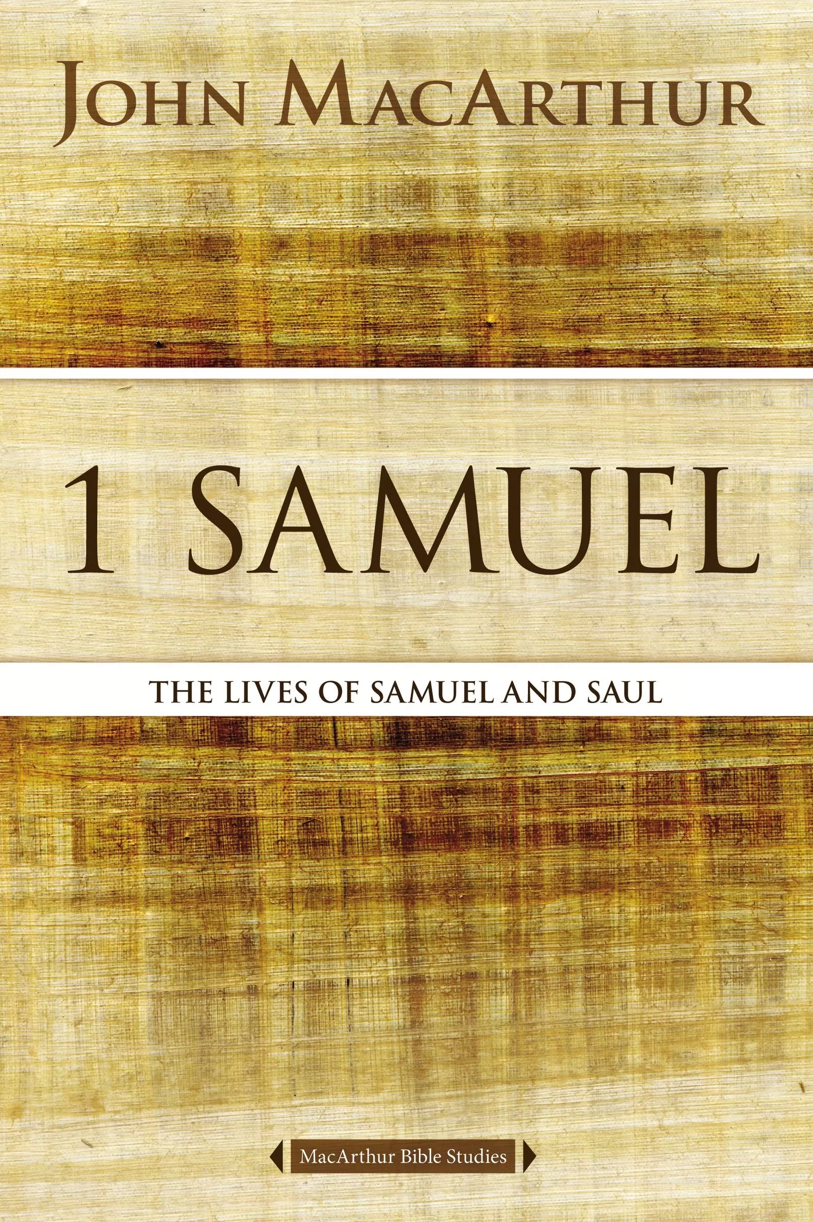 1 Samuel: The Lives of Samuel and Saul (Macarthur Bible Study Series)