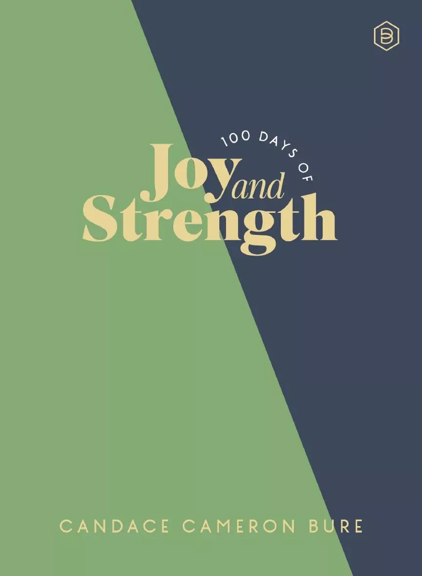 100 Days of Joy and Strength: Daily Devotions to Help You Find Overwhelming Peace on Busy Days (Candace Cameron Bure)