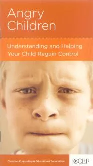 Angry Children: Understanding and Helping Your Child Regain Control