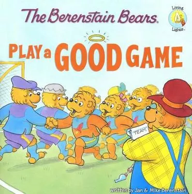 The Berenstain Bears Play a Good Game (Jan Berenstain and Mike Berenstain)