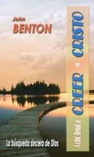 C?mo llegar a Creer en Cristo (John Benton)