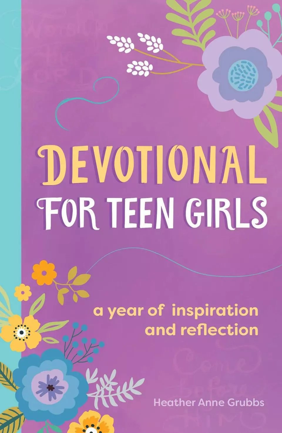 Devotional for Teen Girls: A Year of Inspiration and Reflection (Heather Anne Grubbs)