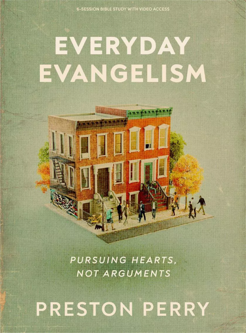 Everyday Evangelism – Bible Study Book with Video Access: Pursuing Hearts, Not Arguments (Preston Perry)