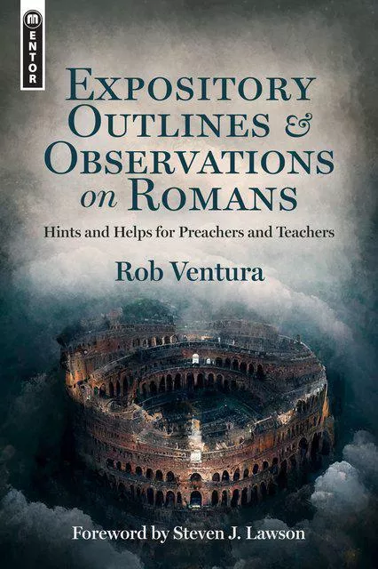 Expository Outlines and Observations on Romans (Rob Ventura)