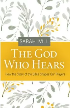 The God Who Hears (Sarah Ivill)