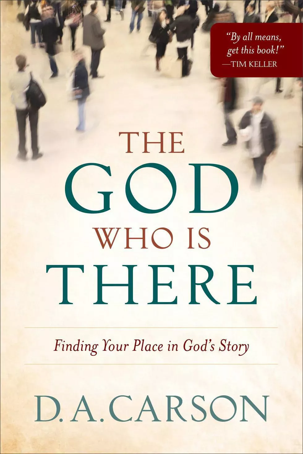 The God Who Is There: Finding Your Place in God’s Story (D. A. Carson)