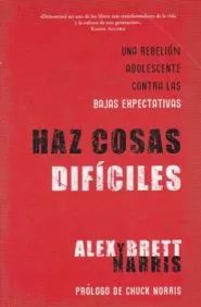 Haz Cosas Dificiles (Alex & Brett Harris)