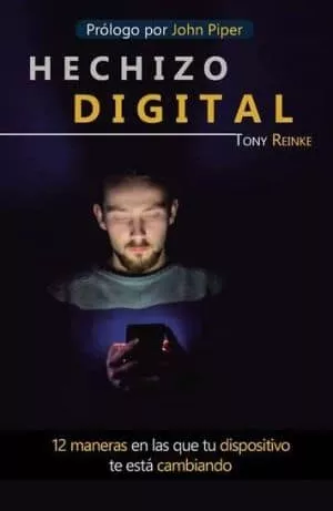 Hechizo Digital ? 12 maneras en las que tu dispositivo te est? cambiando (Tony Reinke)