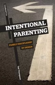 Intentional Parenting: Family Discipleship by Design (Tad Thompson)