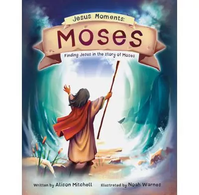 Jesus Moments: Moses (Alison Mitchell)