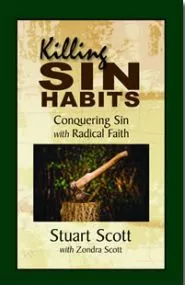 Killing Sin Habits: Conquering Sin with Radical Faith (Stuart Scott)