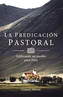 La Predicación Pastoral (Conrad Mbewe)