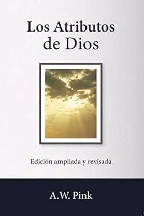 Los Atributos de Dios (A.W. Pink)