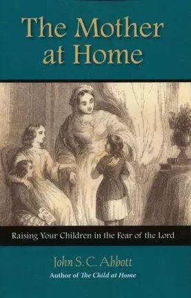 The Mother at Home (John S. C. Abbott)