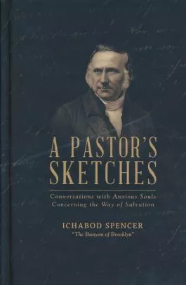 A Pastor’s Sketches: Conversations with Anxious Souls Concerning the Way of Salvation (Ichabod Spencer)