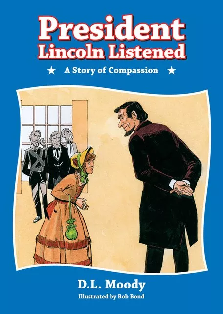 President Lincoln Listened (D. L. Moody)