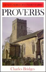 Proverbs – Geneva Commentary Series (Charles Bridges)