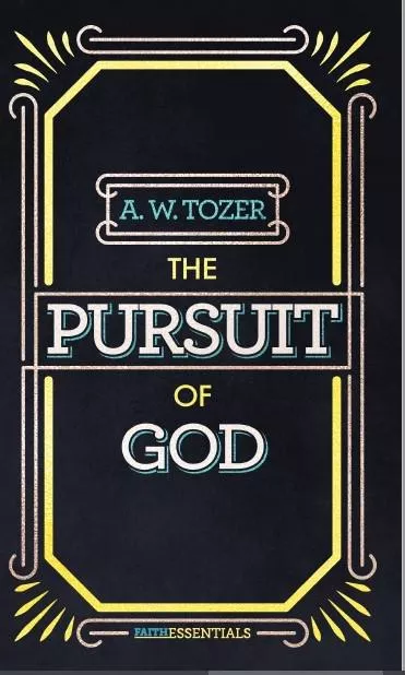 The Pursuit of God (A.W. Tozer)
