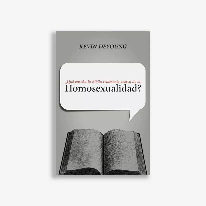 ¿Qué enseña la Biblia realmente acerca de la homosexualidad? (Kevin DeYoung)