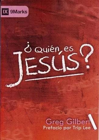 ¿Quién es Jesús? (Greg Gilbert)