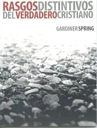 Rasgos Distintivos del Verdadero Cristiano (Gardner Spring)