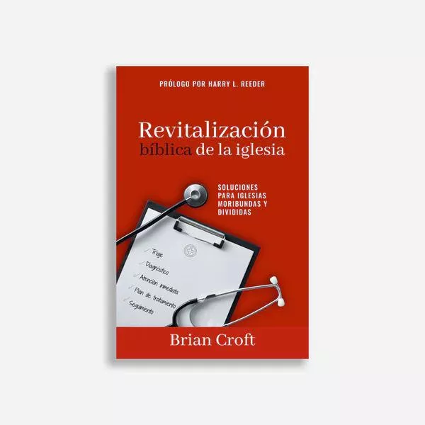 Revitalización bíblica de la iglesia (Brian Croft)