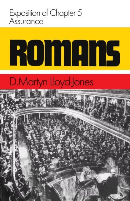 Romans 5: Assurance (Vol 4 of 14) (Dr. Martyn Lloyd-Jones)