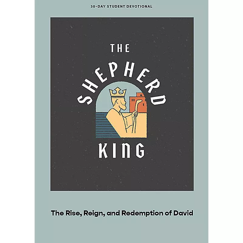 The Shepherd King: Teen Devotional