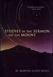 Studies in the Sermon on the Mount (Dr. D. Martyn Lloyd-Jones)