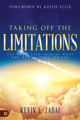 Taking Off the Limitations: You Can't Even Imagine What God Has in Store For You