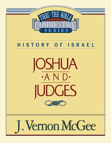 Thru the Bible Vol. 10: History of Israel (Joshua/Judges) (J. Vernon McGee)