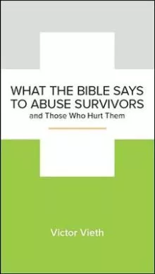 What the Bible Says to Abuse Survivors (Victor Veith)