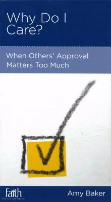 Why Do I Care? When Others’ Approval Matters too Much (Amy Baker)