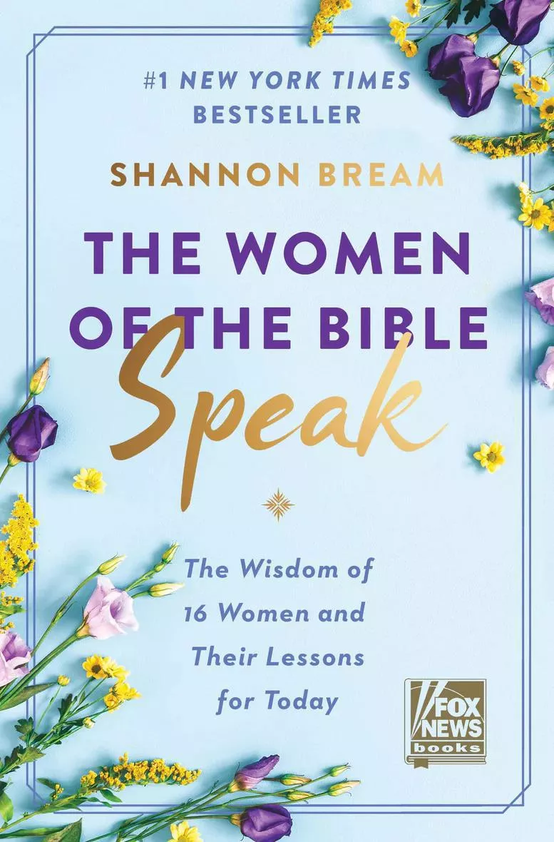The Women of the Bible Speak: The Wisdom of 16 Women and Their Lessons for Today (Shannon Bream)