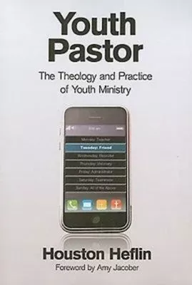 Youth Pastor: The Theology and Practice of Youth Ministry