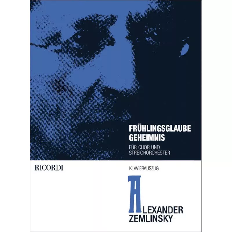 Zemlinsky: Frhlingsglaube and Geheimnis